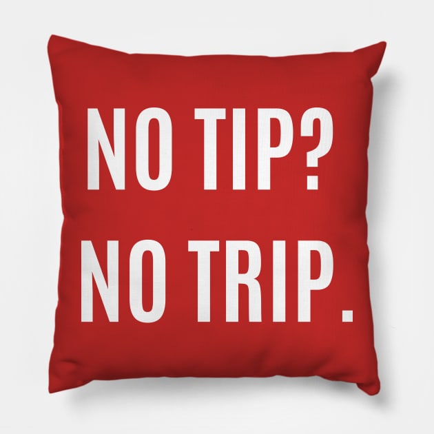 No Tip? No Trip. Pillow by LylaLace Studio