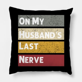 On My Husband's Last Nerve Funny Vintage Groovy Wife Life T-Shirt Pillow