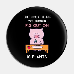 Vegan Pig Lover PIG OUT ON PLANTS Pin