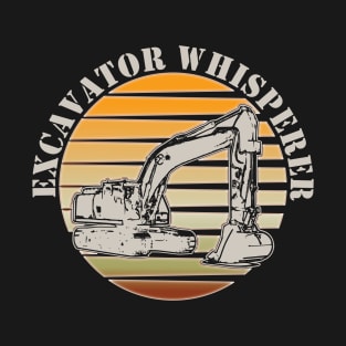 Excavator driver excavator whisperer funny saying T-Shirt