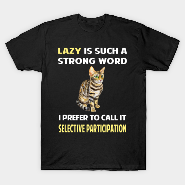 Discover Lazy Selective Participation Bengal Cat 01 - Bengal Cat - T-Shirt