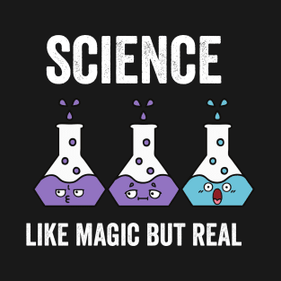 Science Like Magic But Real T-Shirt