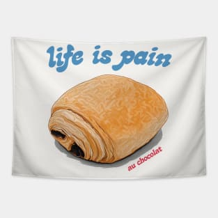 Life Is Pain Au Chocolat Tapestry