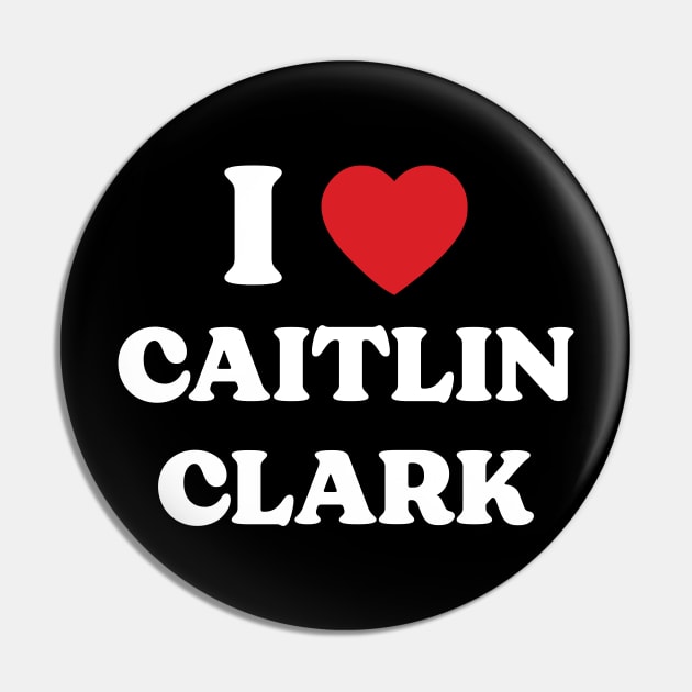 Discover I Heart Cait. Clark - I Love Caitlin Clark - Pin Button