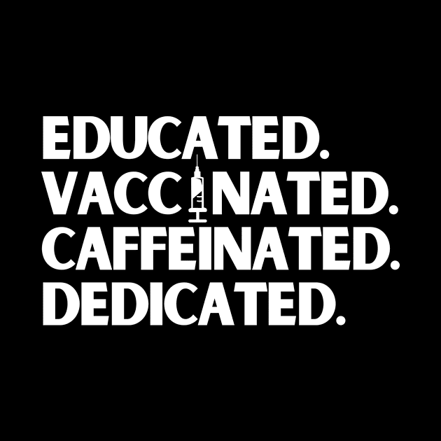 Educated Vaccinated Caffeinated Dedicated by karolynmarie