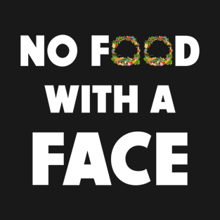 Vegan No Food With A Face T-Shirt