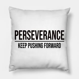 Perseverance: Keep Pushing Forward Pillow