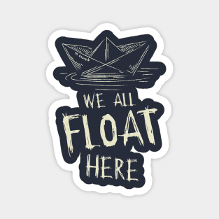 SS Georgie Paper Boat We All Float Here Quote Magnet