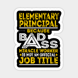 Elementary Principal Because Badass Miracle Worker Magnet