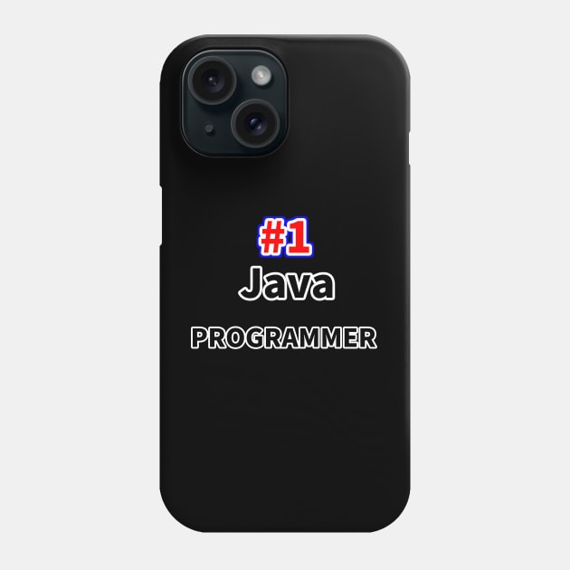 Number one Java programmer Phone Case by NumberOneEverything