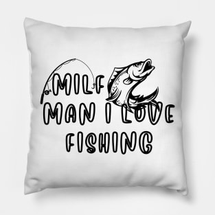 man i love fishing Pillow