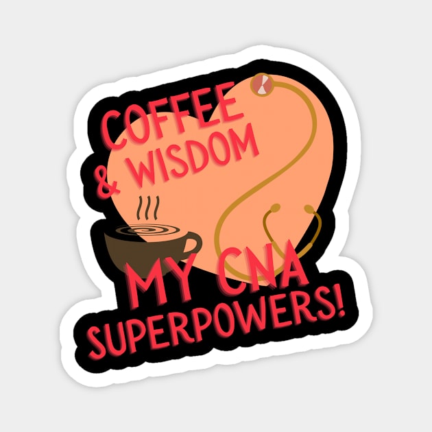 Coffee and Wisdom: My CNA Superpowers. Magnet by AcesTeeShop