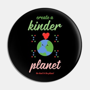 create a kinder planet, the kind of the planet self-care of planet Pin