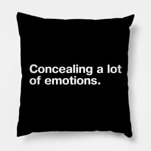 Concealing a lot of emotions. Pillow