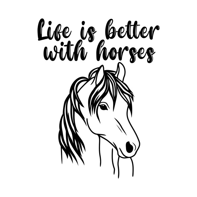 Life Is Better With Horses Cute Horse Lover Gift by JKFDesigns