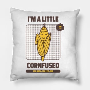 I'm a little confused - You're amazing - Corn Puns Pillow