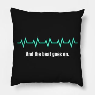 And The Beat Goes On | Heart Surgery Design Pillow