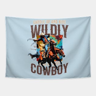 Saddle up and ride Wildly, kick up dust Cowboy Tapestry