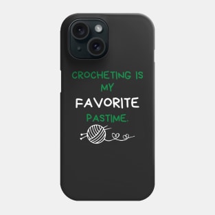 Crocheting is my favorite pastime Phone Case