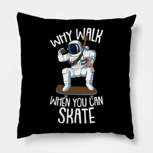 Why Walk When you can Skate Astronaut and Skateboarding Pillow