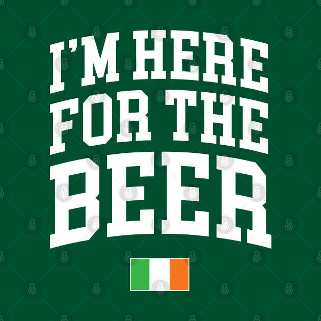 I'm Here for the Beer Shirt St Patricks Day Beer Lover Gifts by vo_maria