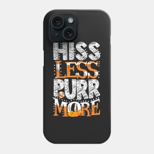 Hiss Less, Purr More Phone Case