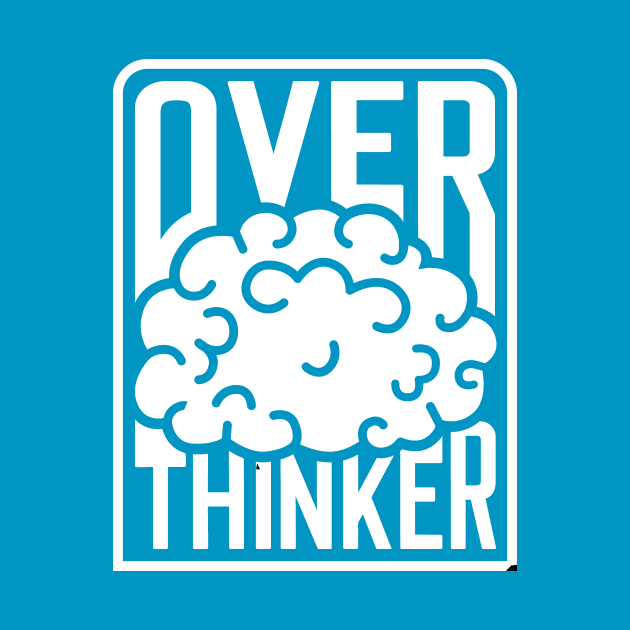 Over Thinker by rojakdesigns