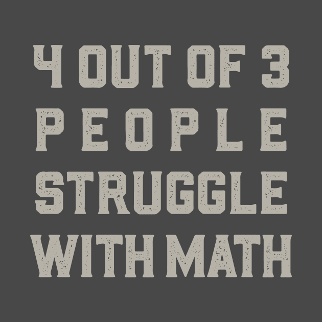 4 out of 3 People Struggle With Math by DavidLoblaw