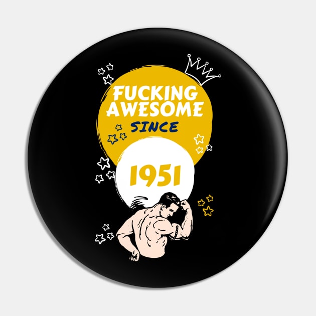 Fucking Awesome Since 1951 Pin by crystalclearsales