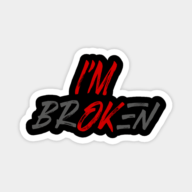 Im ok Im Broken Magnet by frankjoe