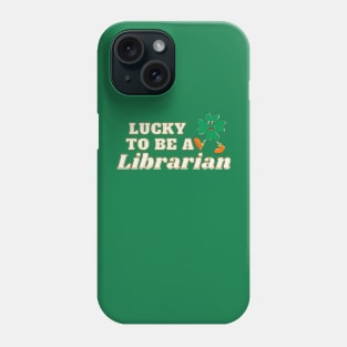 St Patricks day Lucky to be a Librarian Phone Case