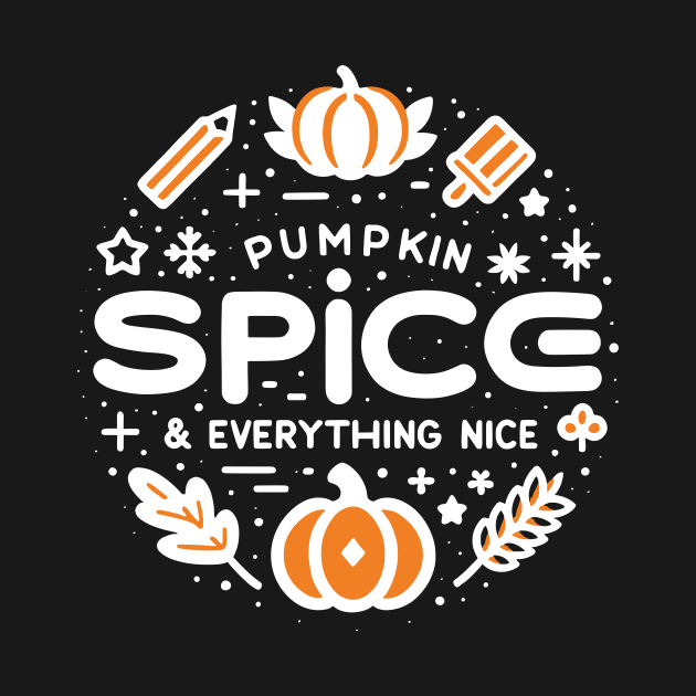 Pumpkin Spice and Everything Nice by Francois Ringuette