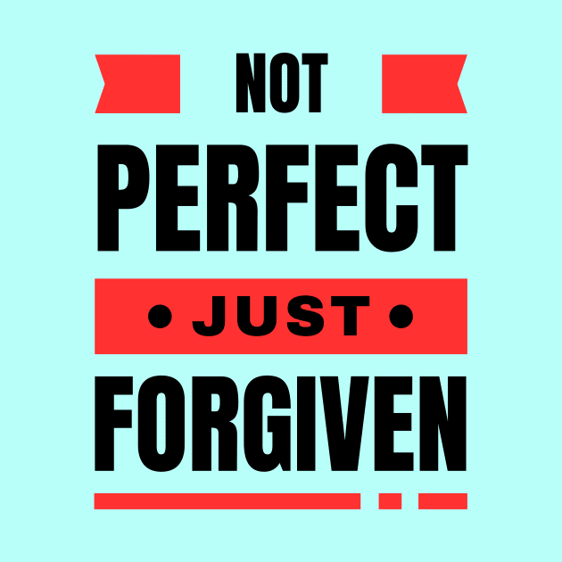 Not Perfect Just Forgiven | Christian by All Things Gospel