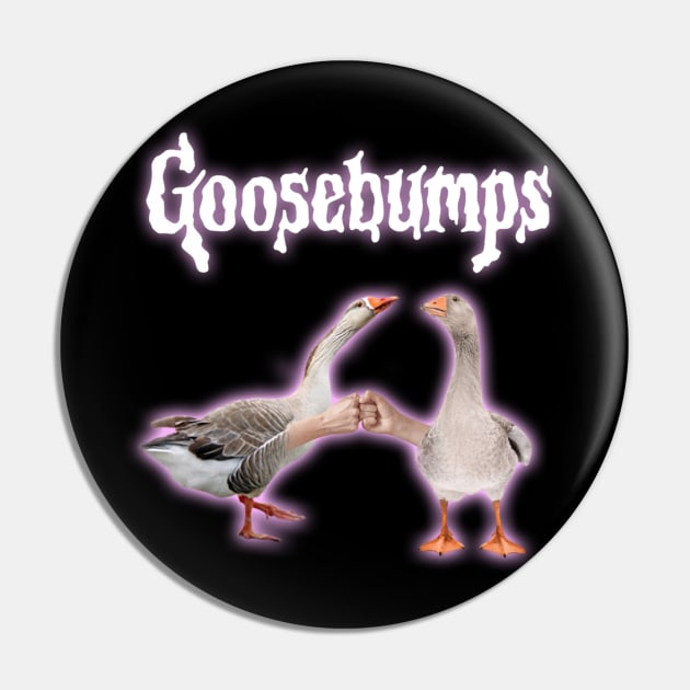 Goosebumps Meme Pin by swankyswamprat