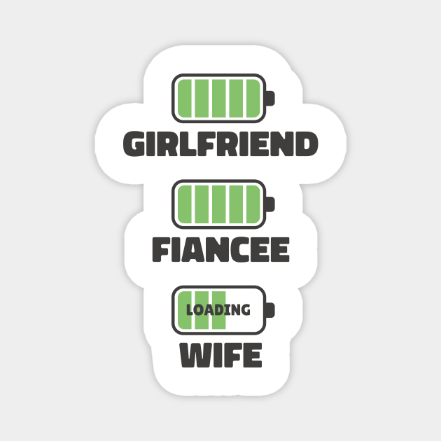 Girlfriend Fiancee Wife loading battery Girlfriend TeePublic