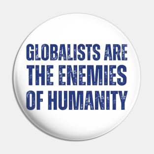 globalists are the enemies of humanity Pin