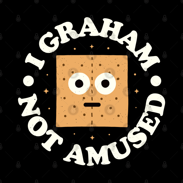 I Graham Not Amused - Graham Cracker by Tom Thornton