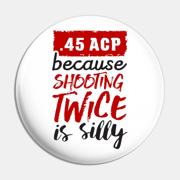 45 ACP - because shooting twice is silly (black) Pin by nektarinchen