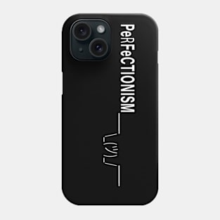 Perfectionism Phone Case