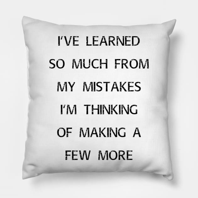 Funny Learned From Mistakes Sarcastic Humor Gifts Pillow by gillys