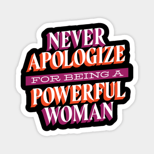 Never Apologize For Being A Powerful Woman Magnet