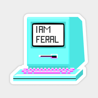 I am feral - retro computer sticker. Magnet