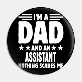 I'm A Dad And an Assistant Nothing Me Pin