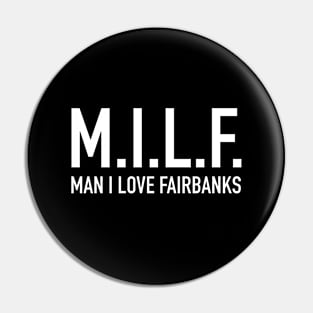 Man I Love Fairbanks Pin