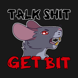 Talk Sh!t Get Bit T-Shirt