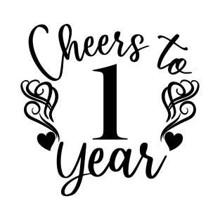 Cheers To 1 Year - 1st Birthday - Anniversary T-Shirt