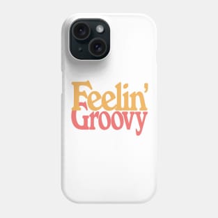 Feelin' Groovy \/\/\ Retro Style Typography Design Phone Case