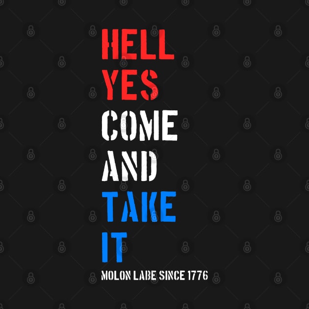 Hell Yes Come and Take Molon Labe by Flippin' Sweet Gear