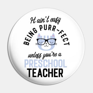 Preschool Teacher Cat Gifts for Cat Lovers - It ain't easy being Purr Fect Pin