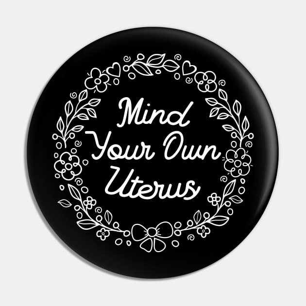 Mind your own Uterus Pin by uncommontee